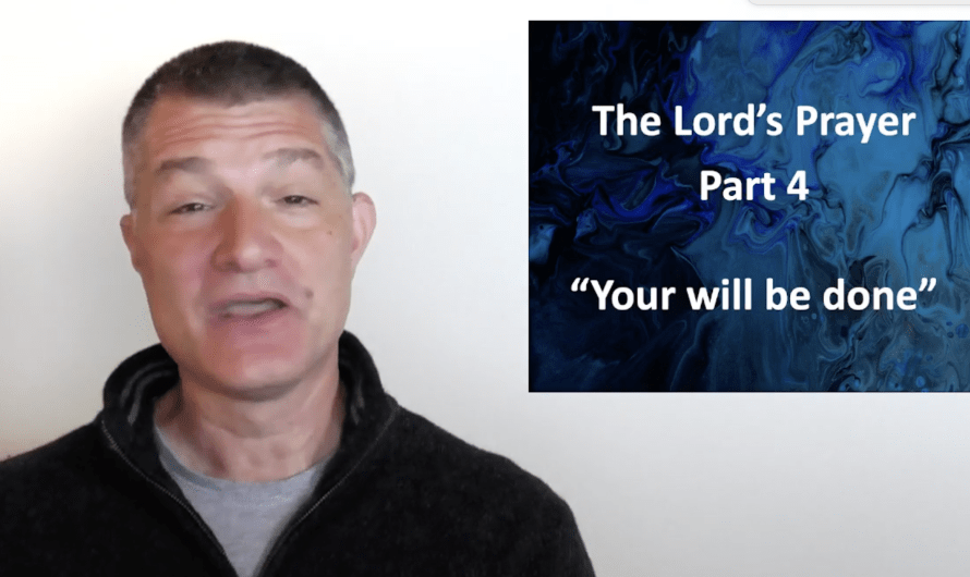 The Lord’s Prayer 4 “Your Will Be Done?”